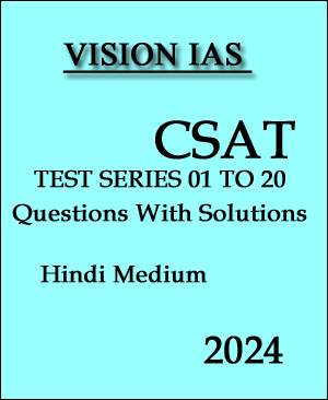 Vision Ias - General Studies - CSAT Test Series - 01 To 20 - Questions With Solutions - Hindi Medium 2024 - Notesindia